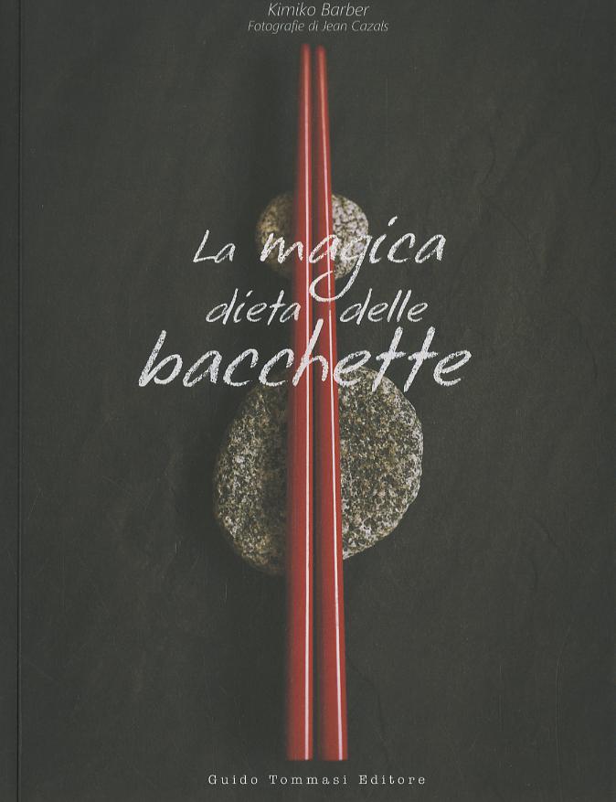 Magica dieta delle bacchette. Ricette d ispirazione giapponese per dimagrire facilmente. Ediz. illustrata