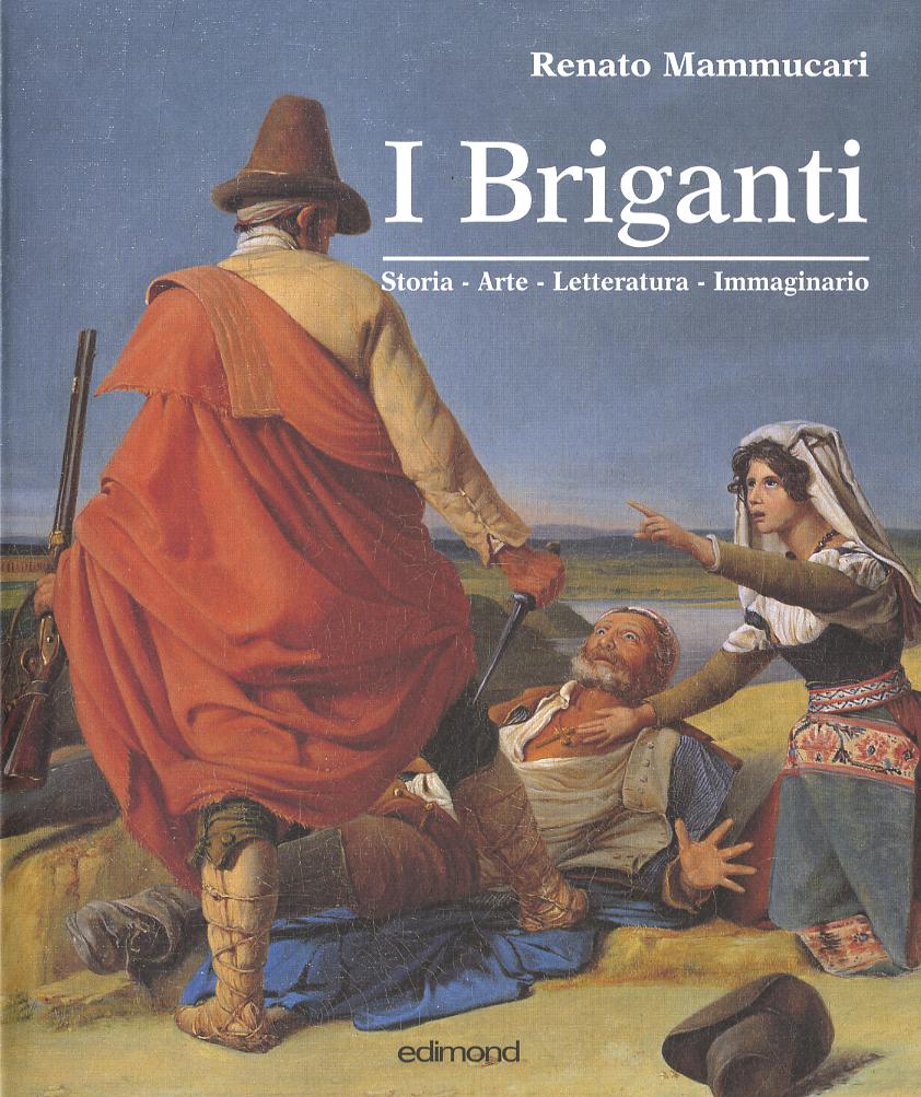 Briganti. Storia, arte, letteratura immaginaria