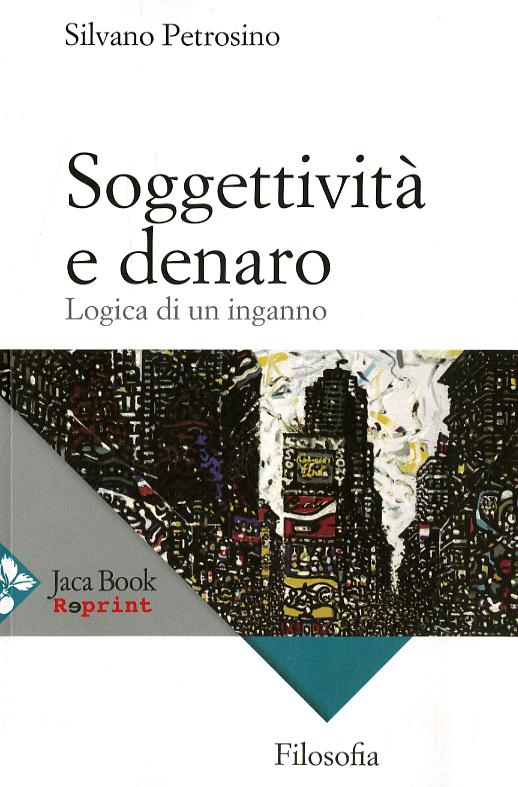 Soggettivita  e denaro. Logica di un inganno