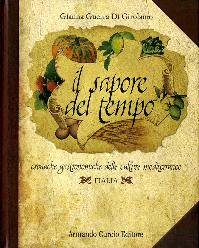 Sapore del tempo. Cronache gastronomiche delle culture mediterranee. Italia