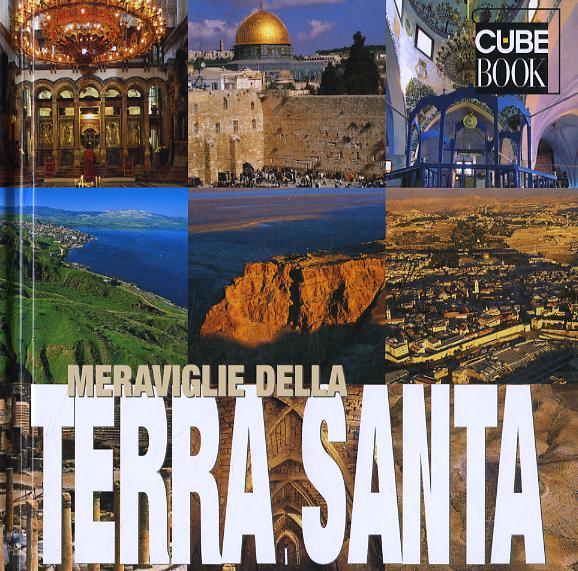 Meraviglie della Terra Santa. Ediz. illustrata