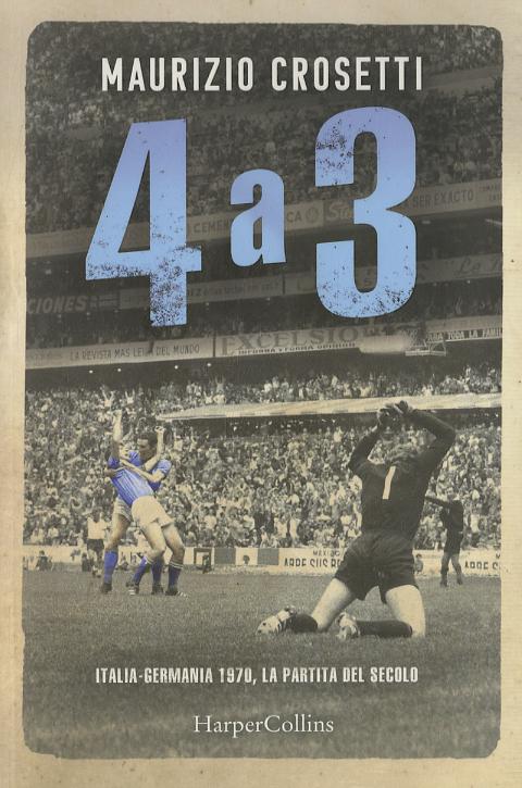 4 a 3. Italia-Germania 1970, la partita del secolo