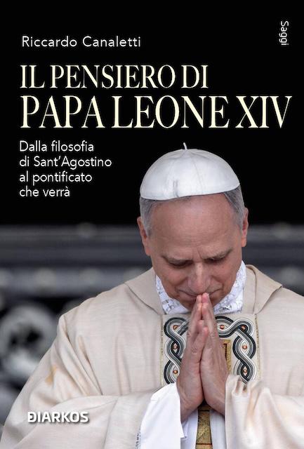 Pensiero di Papa Leone XIV. Dalla filosofia di Sant Agostino al pontificato che verra