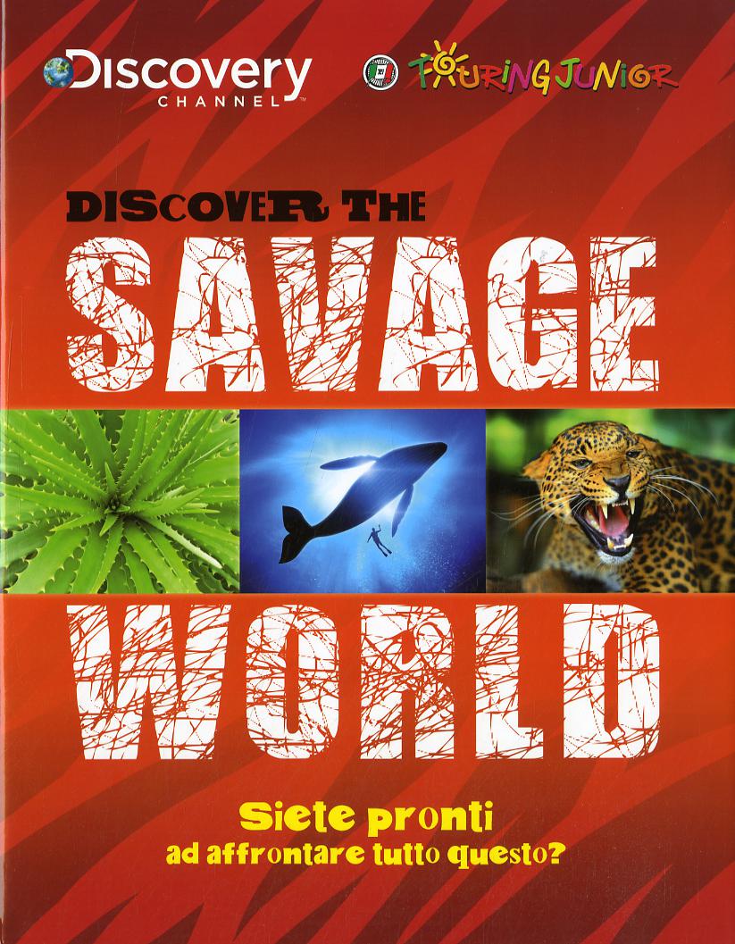 Discover the savage world. Siete pronti ad affrontare tutto questo?