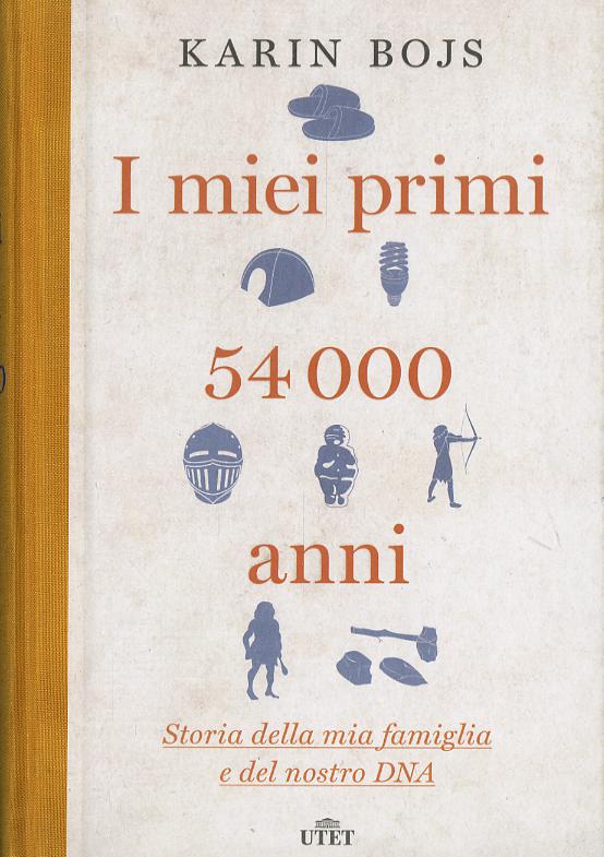 Miei primi 54.000 anni. Storia della mia famiglia e del nostro DNA. Con e-book