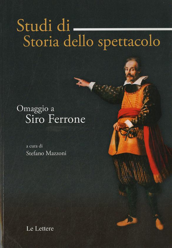 Studi di storia dello spettacolo. Omaggio a Siro Ferrone