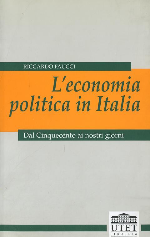 Economia politica in Italia. Dal Cinquecento ai nostri giorni