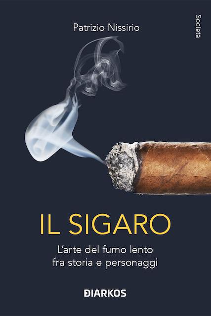 Sigaro. L arte del fumo lento fra storia e personaggi