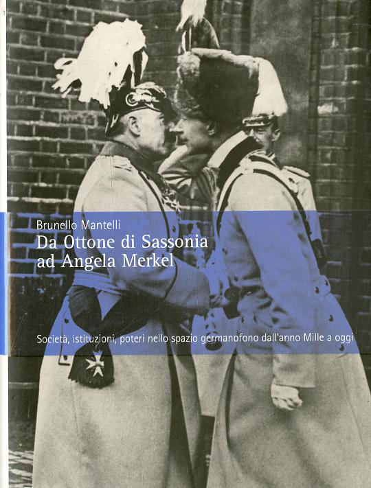 Da Ottone di Sassonia ad Angela Merkel. Societa , istituzioni, poteri nello spazio germanofono dall anno Mille ad oggi