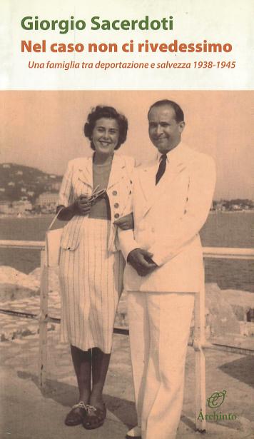 Nel caso non ci rivedessimo. Una famiglia tra deportazione e salvezza 1938-1945