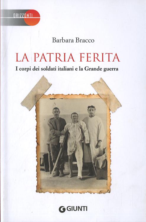 Patria ferita. I corpi dei soldati italiani e la Grande guerra