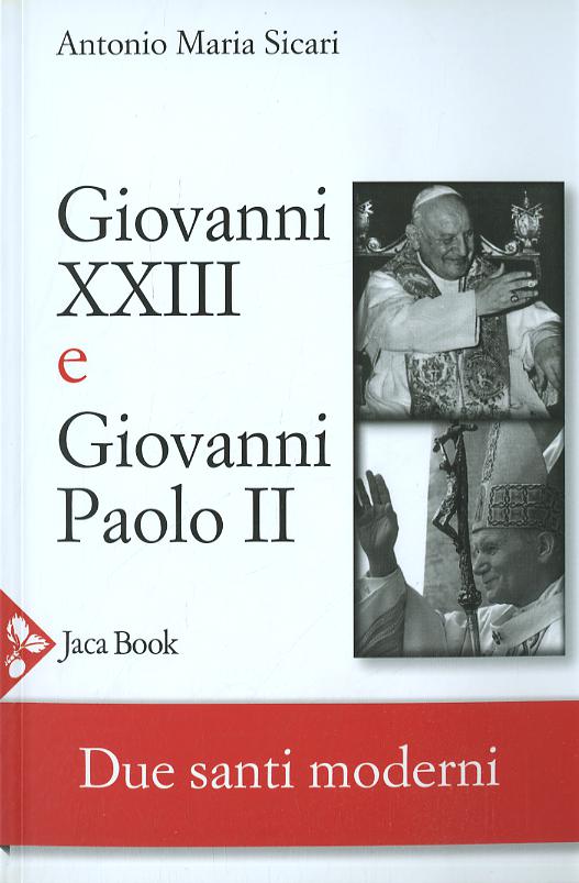 Giovanni XXIII e Giovanni Paolo II. Due santi moderni