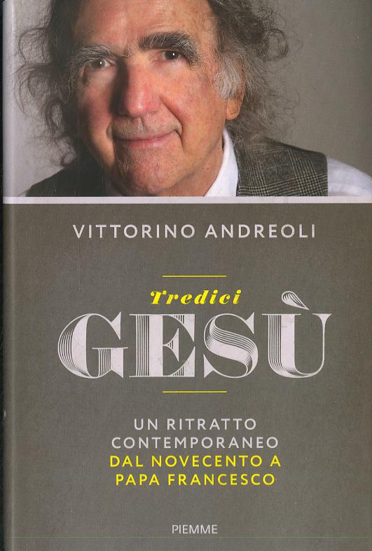 Tredici Gesu . Un ritratto contemporaneo dal Novecento a papa Francesco