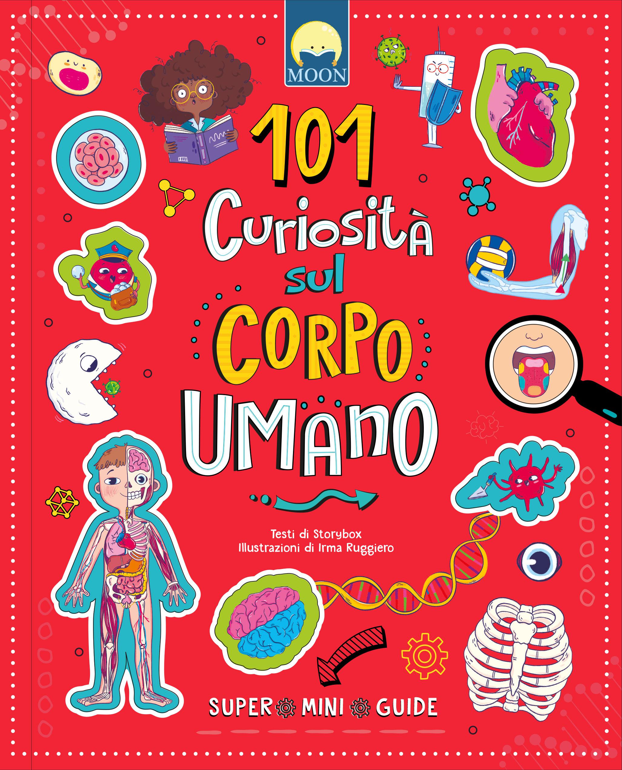 101 curiosita  sul corpo umano. Ediz. a colori
