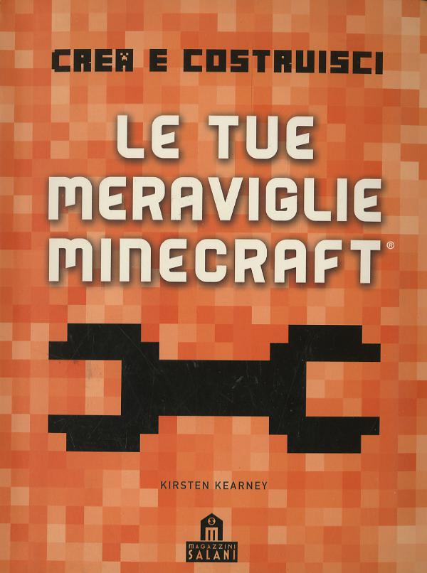 Crea e Costruisci. Le tue meraviglie Minecraft