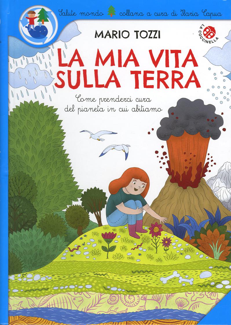 Mia vita sulla Terra. Ediz. a colori