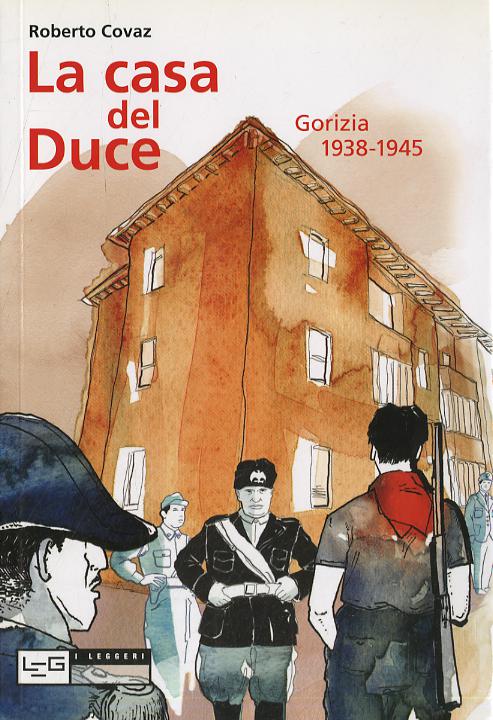 Casa Del Duce. Gorizia 1938-1945