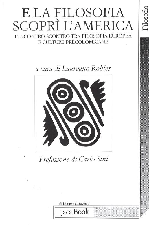 E la filosofia scopri l'America. Incontro scontro tra filosofia europea e culture precolombiane