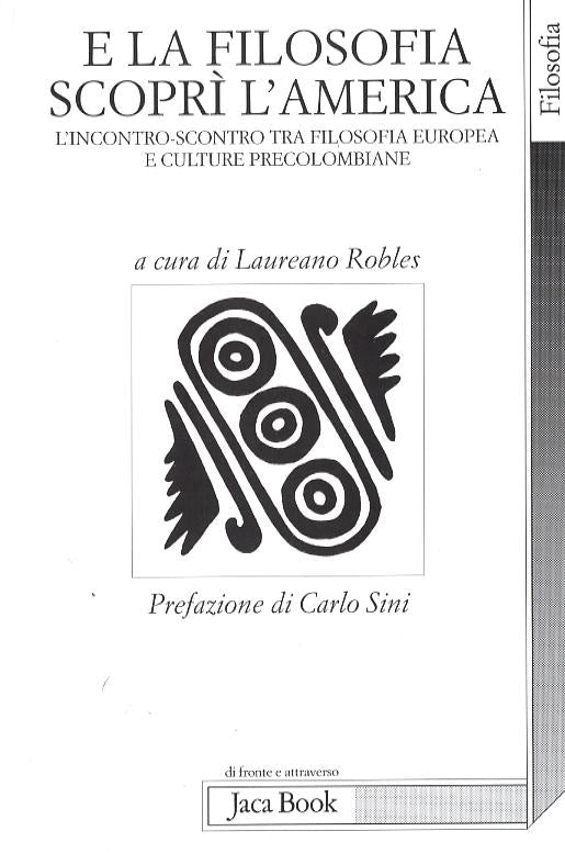 E la filosofia scopri l America. Incontro scontro tra filosofia europea e culture precolombiane