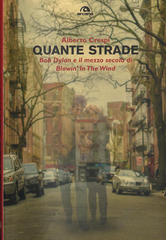 Quante strade. Bob Dylan e il mezzo secolo di «Blowin  in the wind»