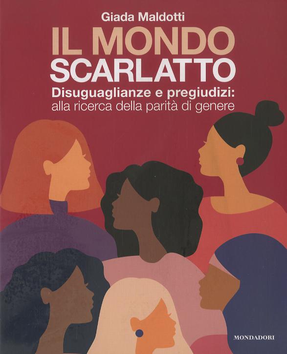 Mondo scarlatto. Disuguaglianze e pregiudizi: alla ricerca della parita  di genere