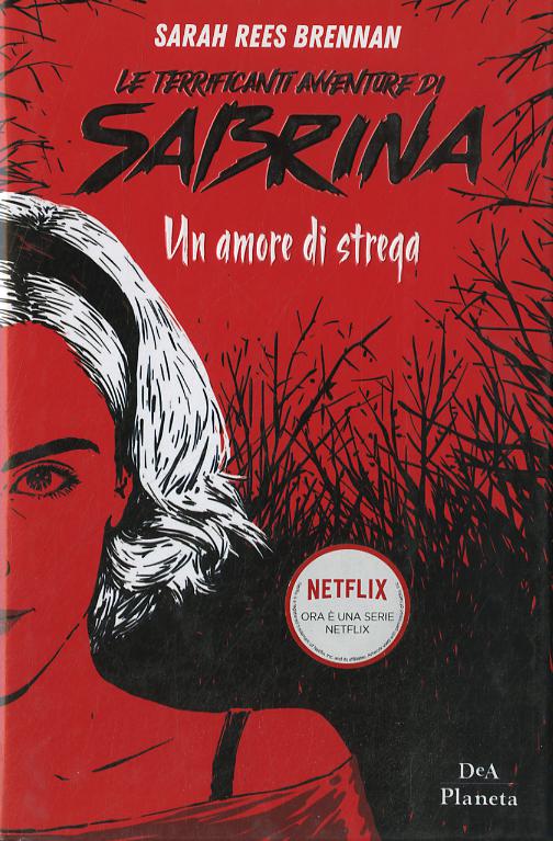 Terrificanti avventure di Sabrina. Un amore di strega