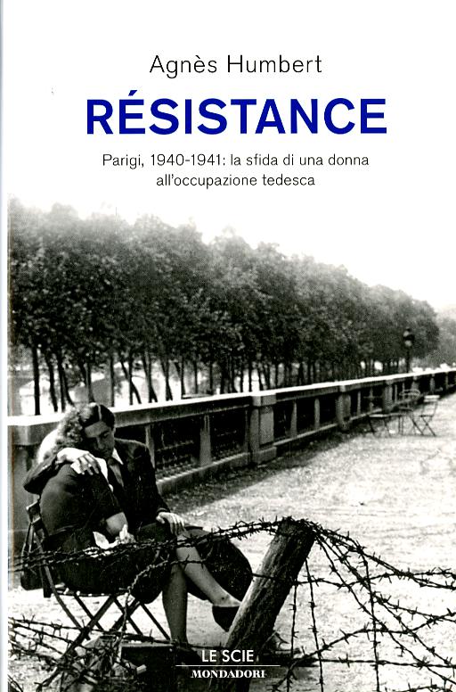 Re sistance. Parigi, 1940-1941: la sfida di una donna all occupazione tedesca