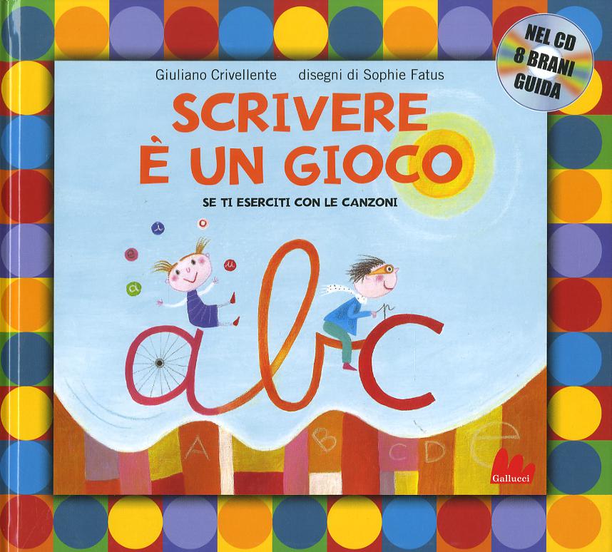 Scrivere e  un gioco. Se ti eserciti con le canzoni. Ediz. a colori. Con CD