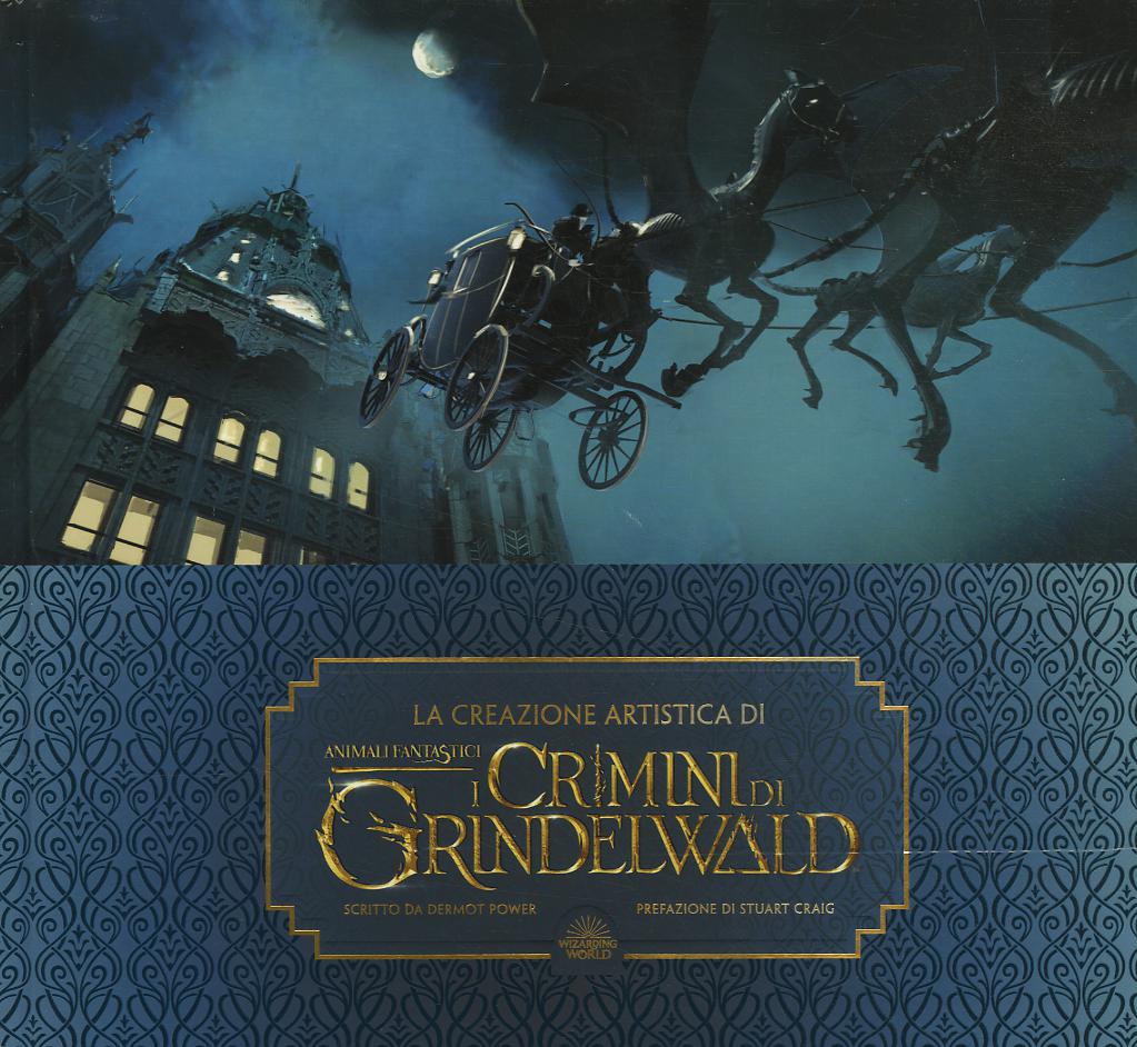 Creazione artistica di I crimini di Grindelwald. Animali fantastici. Ediz. a colori. Con Poster