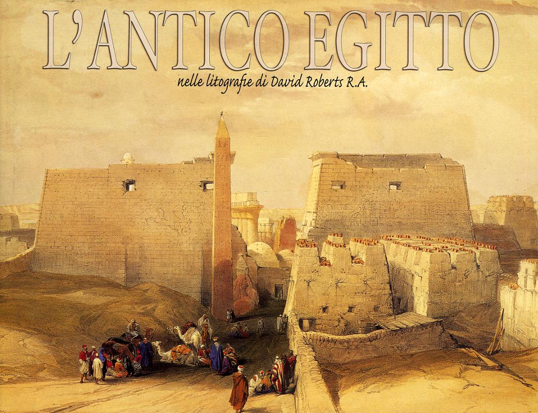 Antico Egitto nelle litografie di David Roberts R. A.. Ediz. illustrata