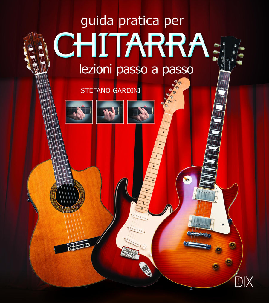 Guida pratica per chitarra. Lezioni passo a passo