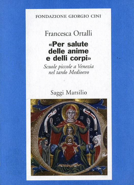 Per salute delle anime e delli corpi. Scuole piccole a Venezia nel tardo Medioevo