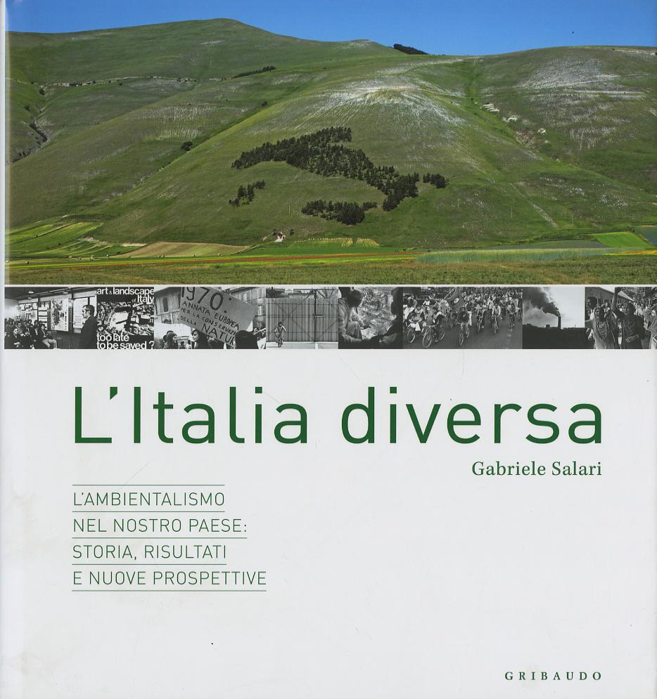Italia diversa. L ambientalismo nel nostro Paese: storia, risultati e nuove prospettive