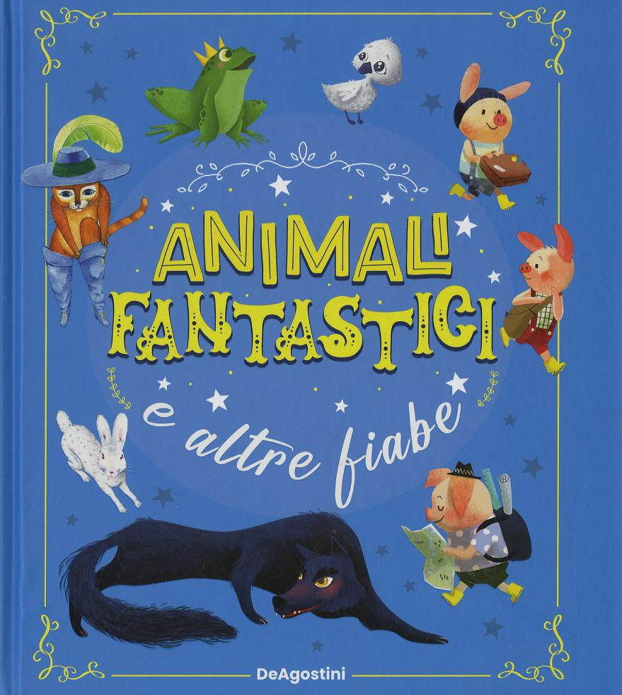 Animali fantastici e altre fiabe. Ediz. a colori