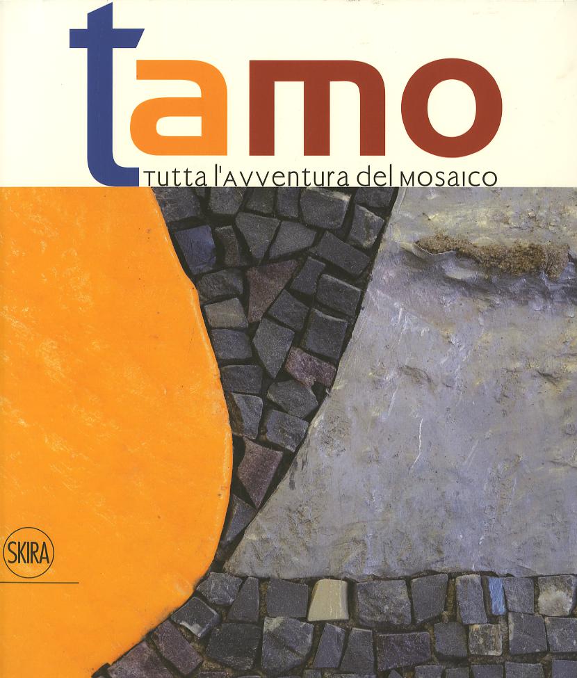 Tamo. Tutta l avventura del mosaico. Ediz. illustrata