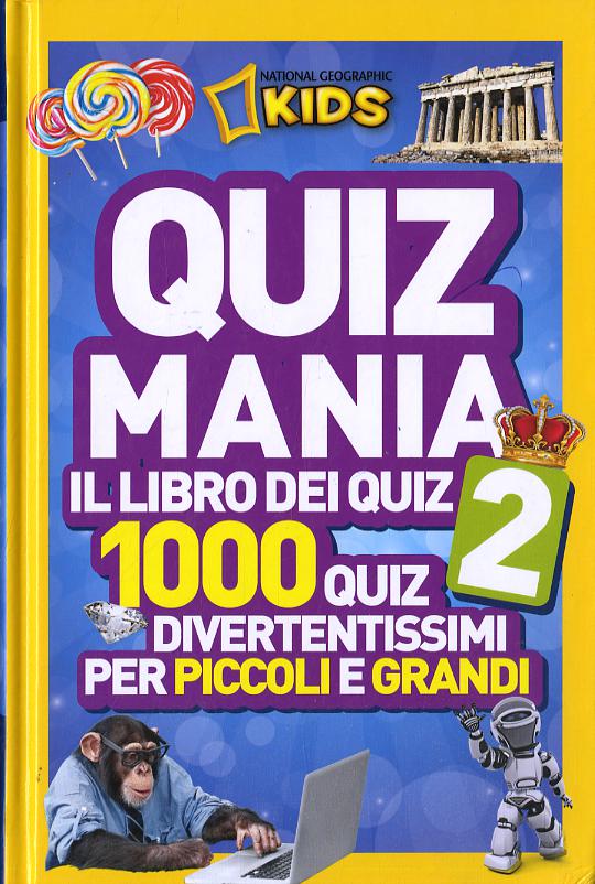 Quizmania. Il libro dei quiz. 1000 quiz divertentissimi per piccoli e grandi