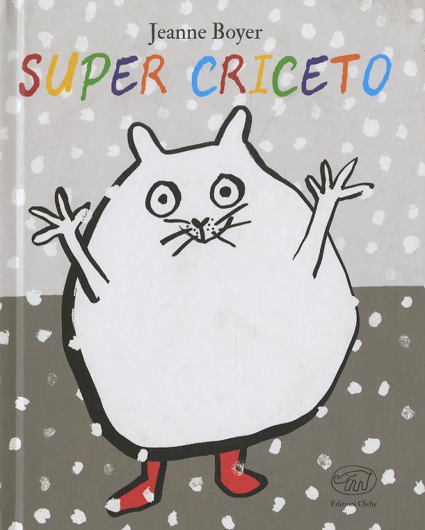 Super criceto. Ediz. a colori