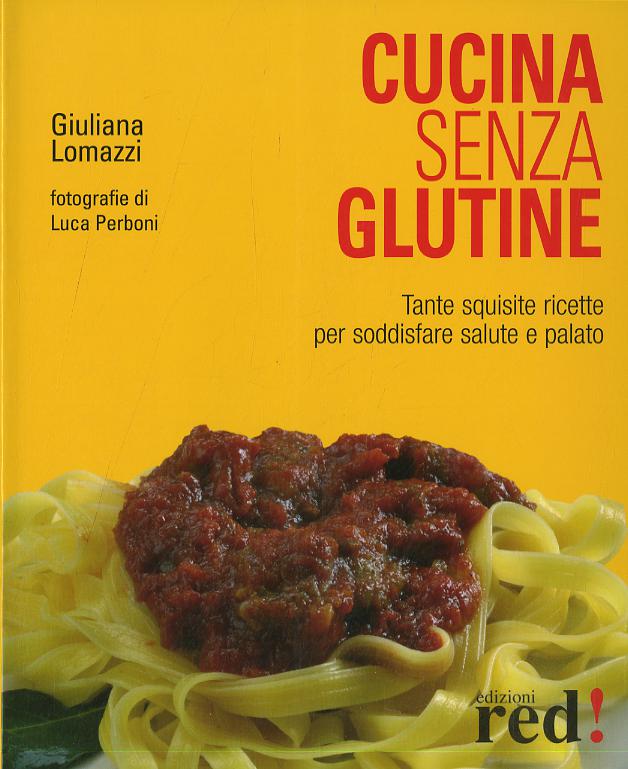 Cucina senza glutine. Ediz. illustrata