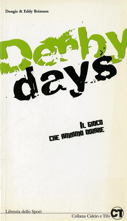 Derby days. Il gioco che amiamo odiare
