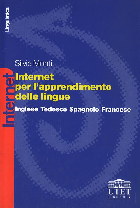 Internet per l apprendimento delle lingue. Inglese, tedesco, spagnolo, francese