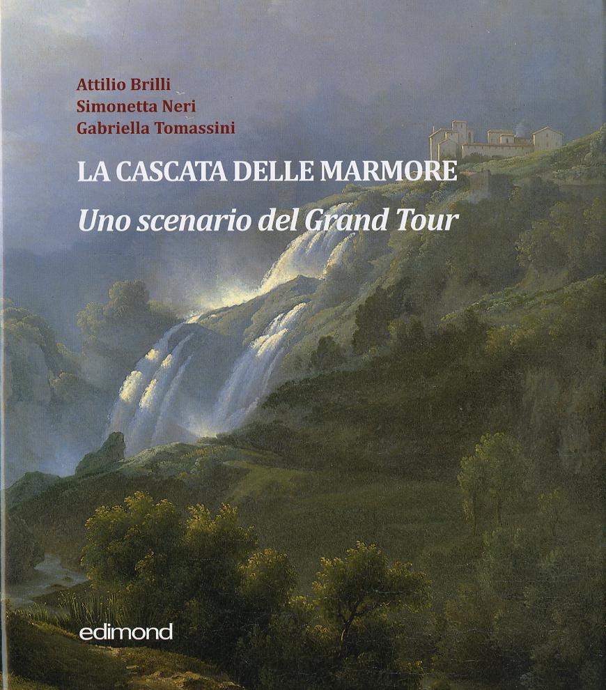 Cascata delle Marmore. Uno scenario del Grand Tour (XVII-XVIII secolo). Ediz. illustrata