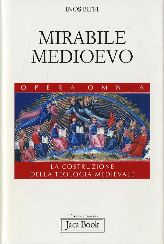Mirabile Medioevo. La costruzione della teologia medievale