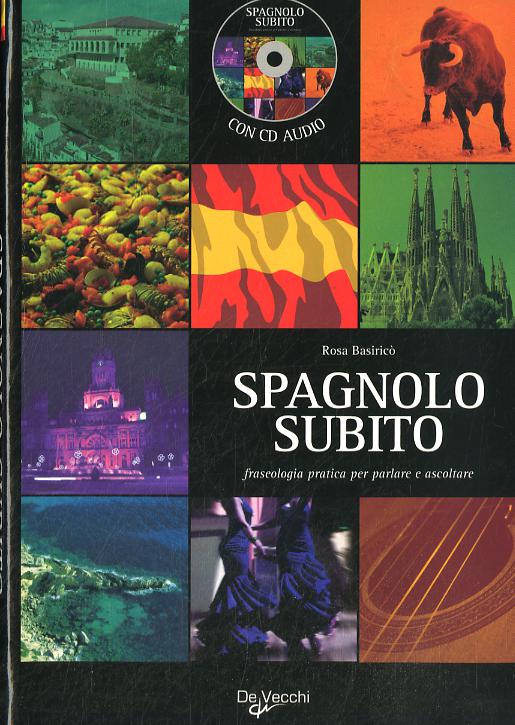 Spagnolo subito. Fraseologia pratica per parlare e ascoltare. Con CD Audio