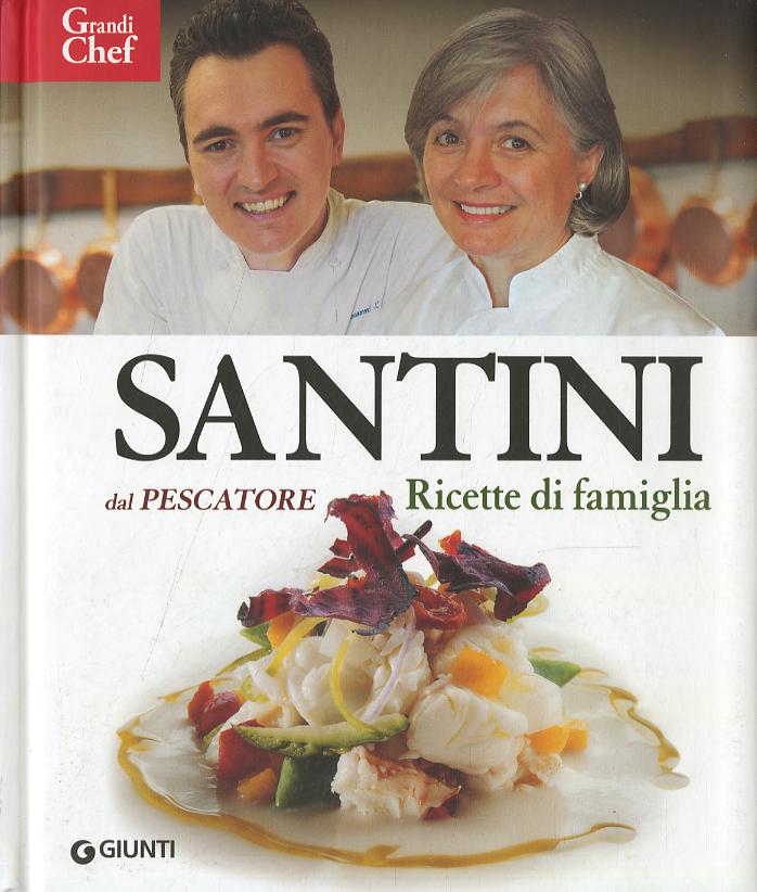 Santini. Dal Pescatore. Ricette di famiglia