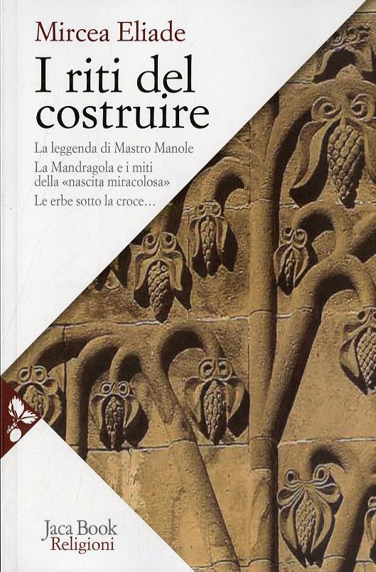 Riti del costruire. Commenti alla leggenda di mastro Manole, la Mandragola e i miti della «Nascita miracolosa», Le erbe sotto la croce