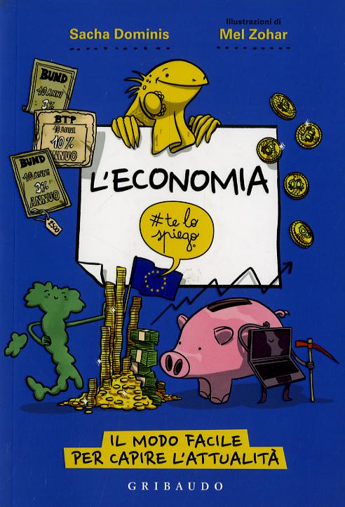 Economia #telospiego. Il modo facile per capire l attualita