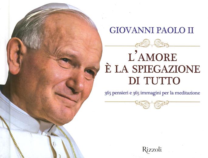 Amore e  la spiegazione di tutto. 365 pensieri e 365 immagini per la meditazione