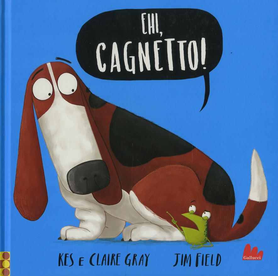 Ehi, cagnetto! Ediz. a colori