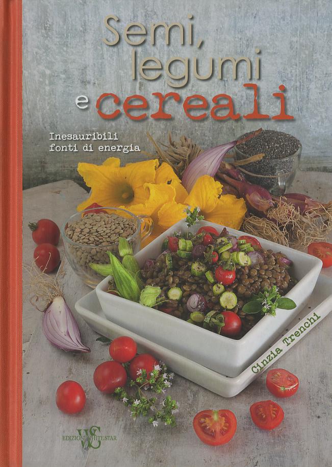 Semi, legumi e cereali. Inesauribili fonti di energia
