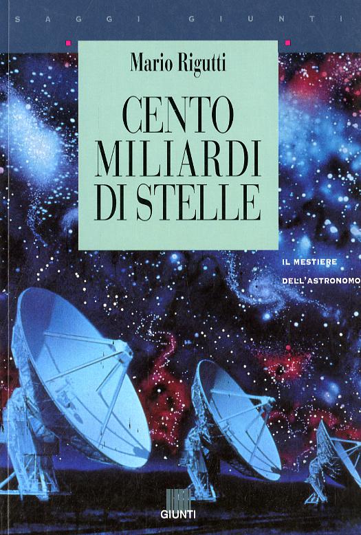 Cento miliardi di stelle. Il mestiere dell astronomo